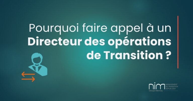 Pourquoi faire appel à un Directeur des opérations de transition ?