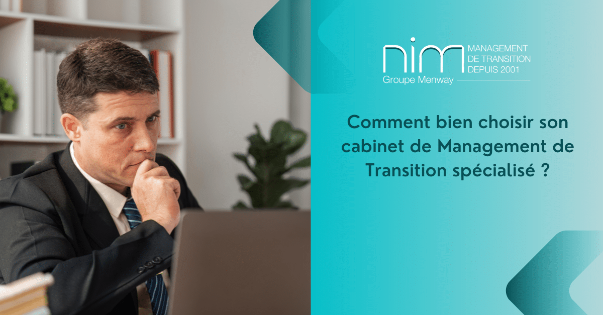 Découvrez les 5 critères essentiels pour bien choisir votre cabinet de Management de Transition spécialisé